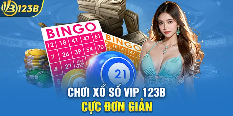 Chơi Xổ Số Vip 123B cực đơn giản
