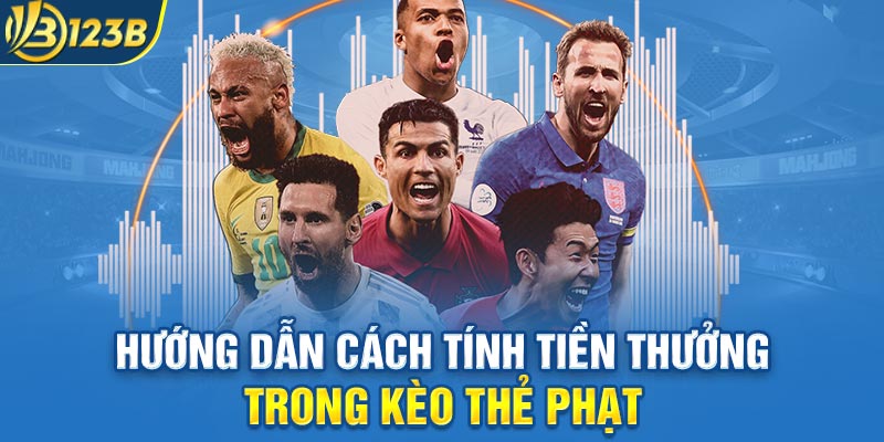 Hướng dẫn cách tính tiền thưởng trong kèo thẻ phạt