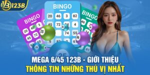 Mega 6/45 123B - Giới Thiệu Thông Tin Những Thú Vị Nhất