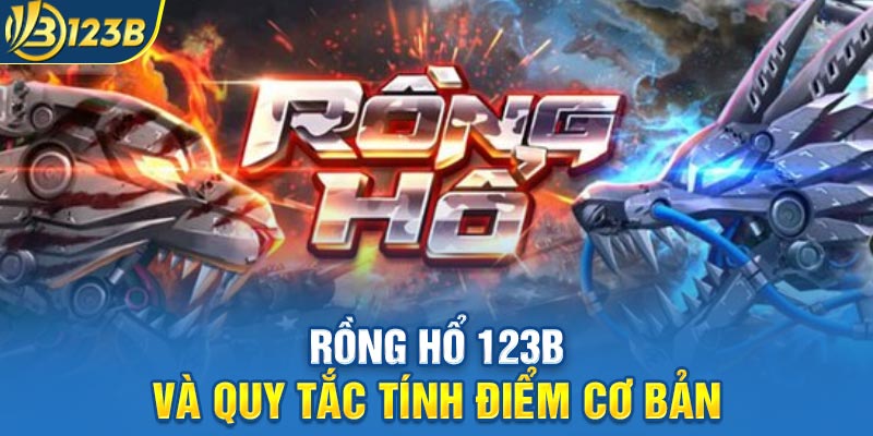 Rồng Hổ 123B và quy tắc tính điểm cơ bản